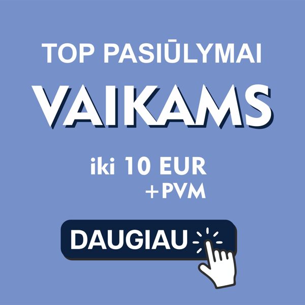 TOP PASIŪLYMAI VAIKAMS